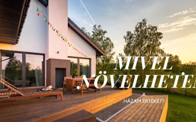 MIVEL NÖVELHETEM A HÁZAM ÉRTÉKÉT ?