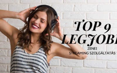 9 LEGJOBB ZENEI STREAMING SZOLGÁLTATÁS