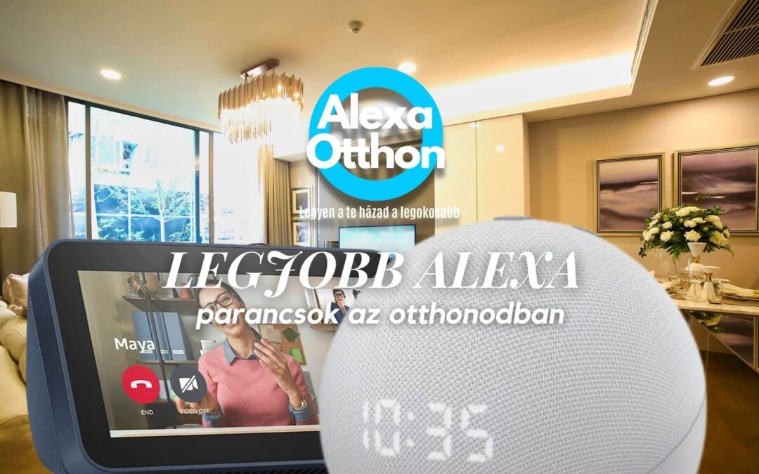 A legjobb Alexa parancsok az otthonodban 1.rész