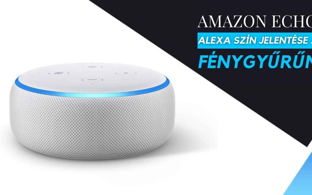 Amazon Echo: Alexa szín jelentése a fénygyűrűn