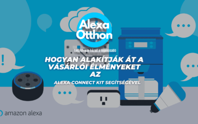 Hogyan alakítják át a vásárlói élményeket az Alexa Connect Kit segítségével