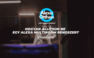Hogyan állítson be egy Alexa multiroom rendszert