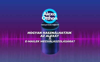 Hogyan használhatjuk az Alexát e-mail ek megválaszolására?