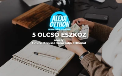 5 olcsó eszköz, amely futurisztikussá varázsolja otthonát