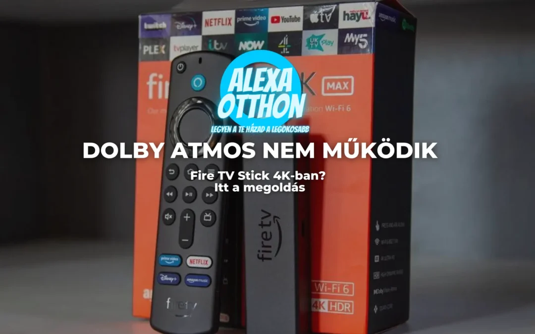 Dolby Atmos nem működik Fire TV Stick 4K-ban? Itt a megoldás