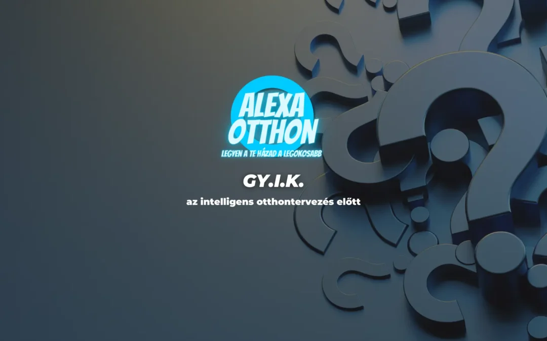 Gyakran ismételt kérdések okosotthon tervezés előtt