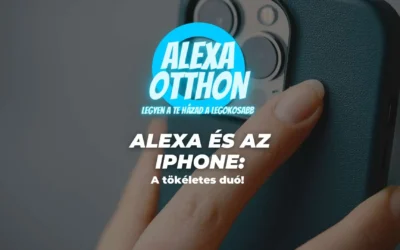 Alexa és az iPhone: A tökéletes duó!