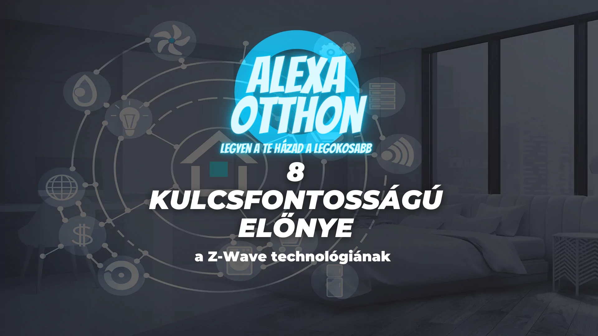 Z-Wave technológia 8 előnye, okos otthon protokoll, otthonautomatizálás megoldás, vezeték nélküli rendszer