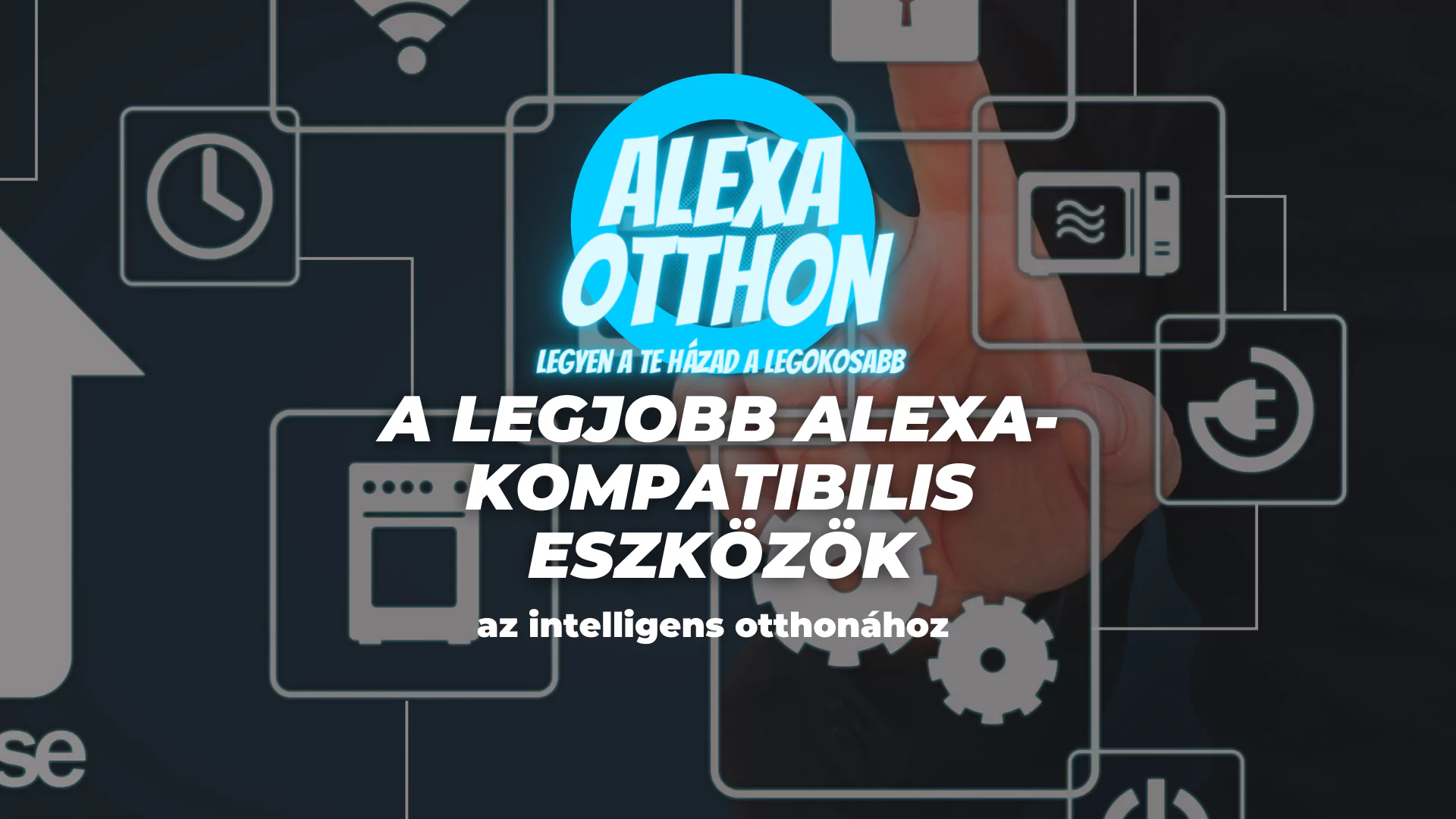 Legjobb Alexa kompatibilis eszközök, okosotthon Alexa integráció, intelligens otthon eszközök, Amazon Alexa összekapcsolás