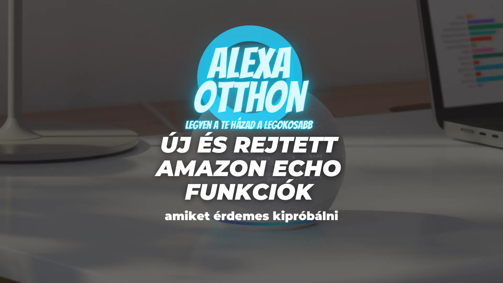 Uj_rejtett_Amazon_Echo_funkciók_Alexa_tippek_trükkök Új Amazon Echo funkciók, rejtett Echo lehetőségek, Alexa tippek trükkök, Echo eszköz további funkciók