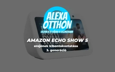 Az Amazon Echo Show 5 erejének kibontakoztatása: 3. generáció