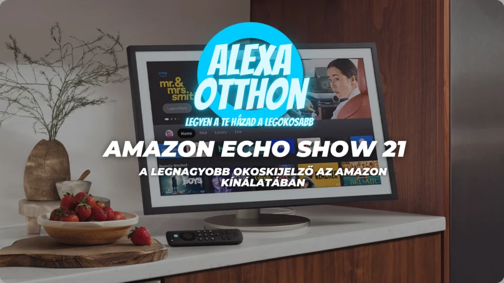 Amazon Echo Show 21 okoskijelőző, Alexa okosotthon display, legnagyobb kijelző