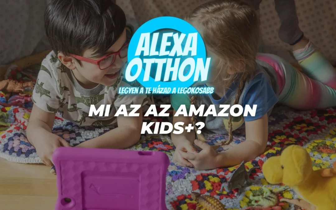 Mi az az Amazon Kids+? | Alexa Otthon