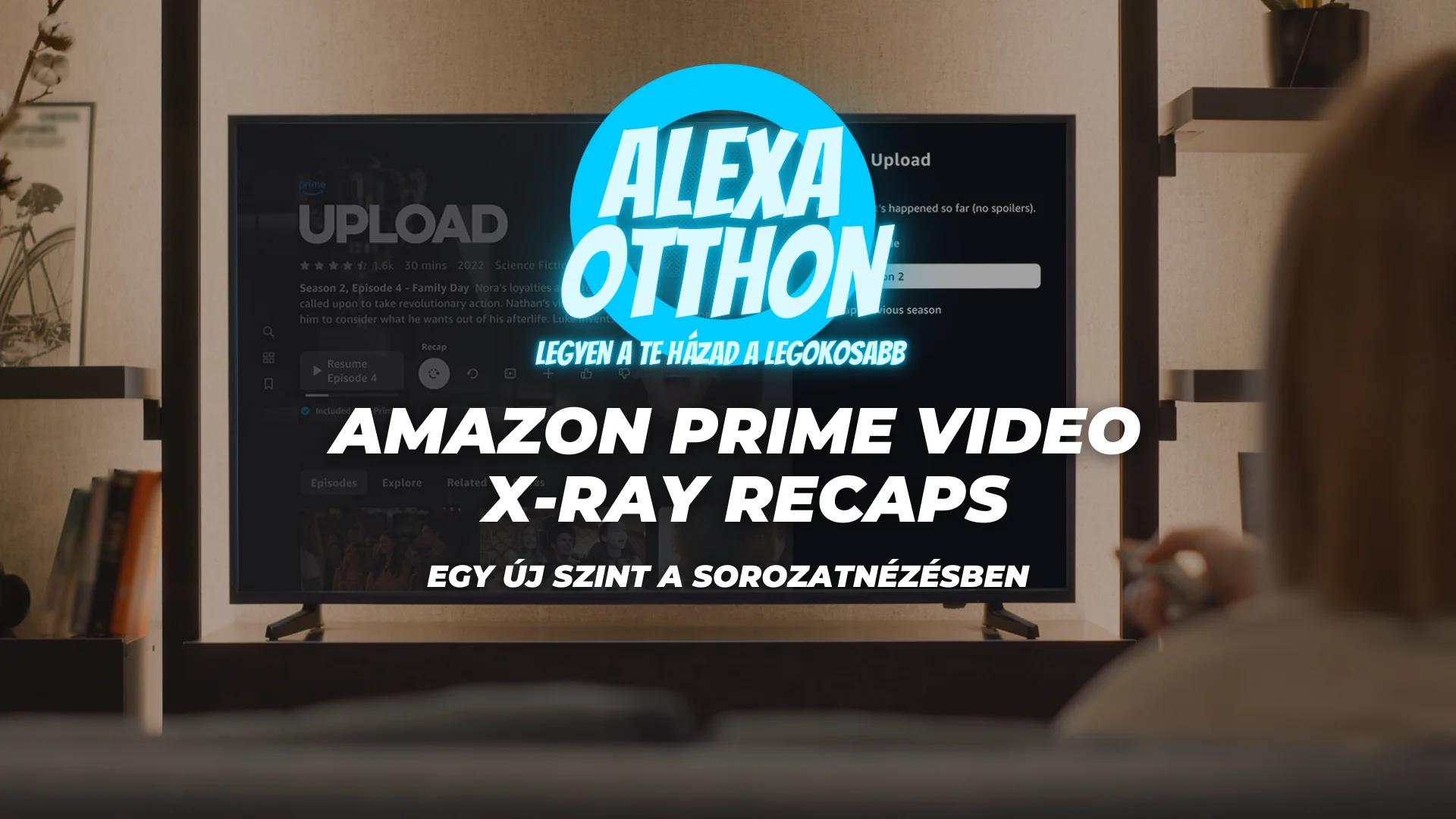 Amazon Prime Video X-Ray Recaps interfész, felhasználói felület, Alexa integráció, okosotthon sztríming