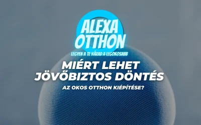 Miért lehet jövőbiztos döntés az okos otthon kiépítése?