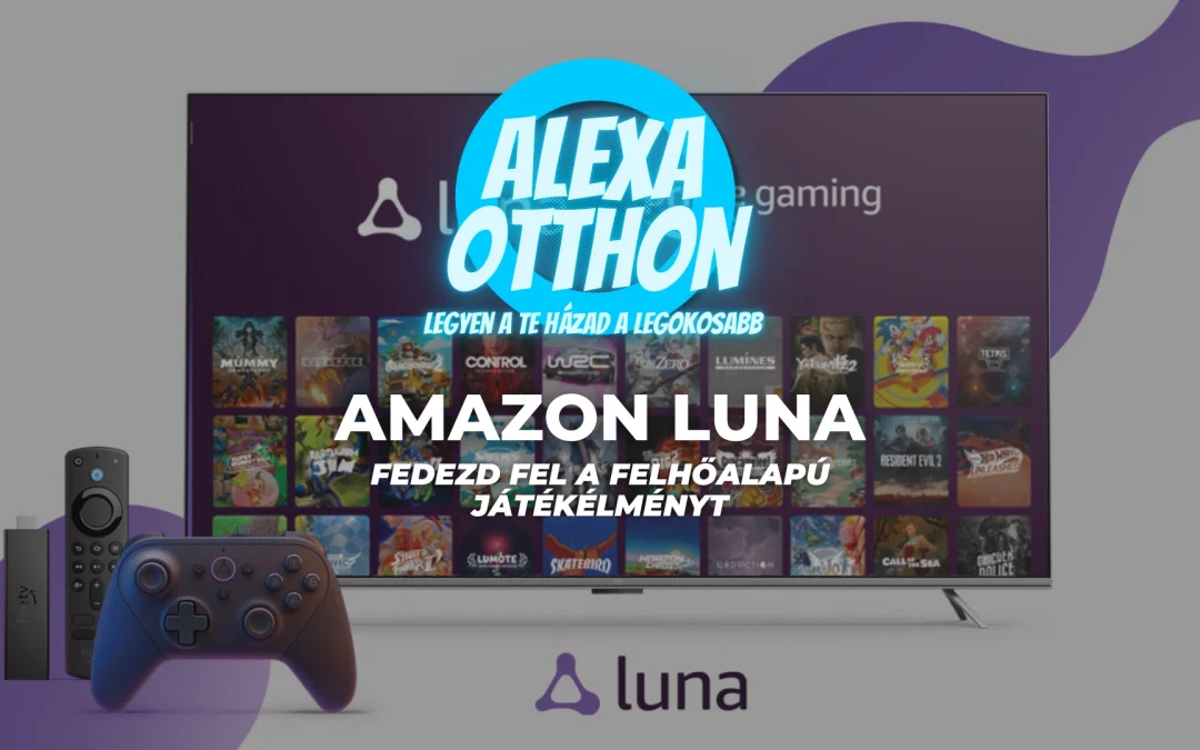 Amazon Luna: a Felhőalapú Játékélmény