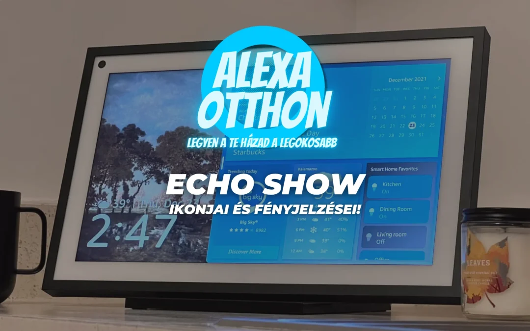 Echo Show ikonjai és fényjelzései!