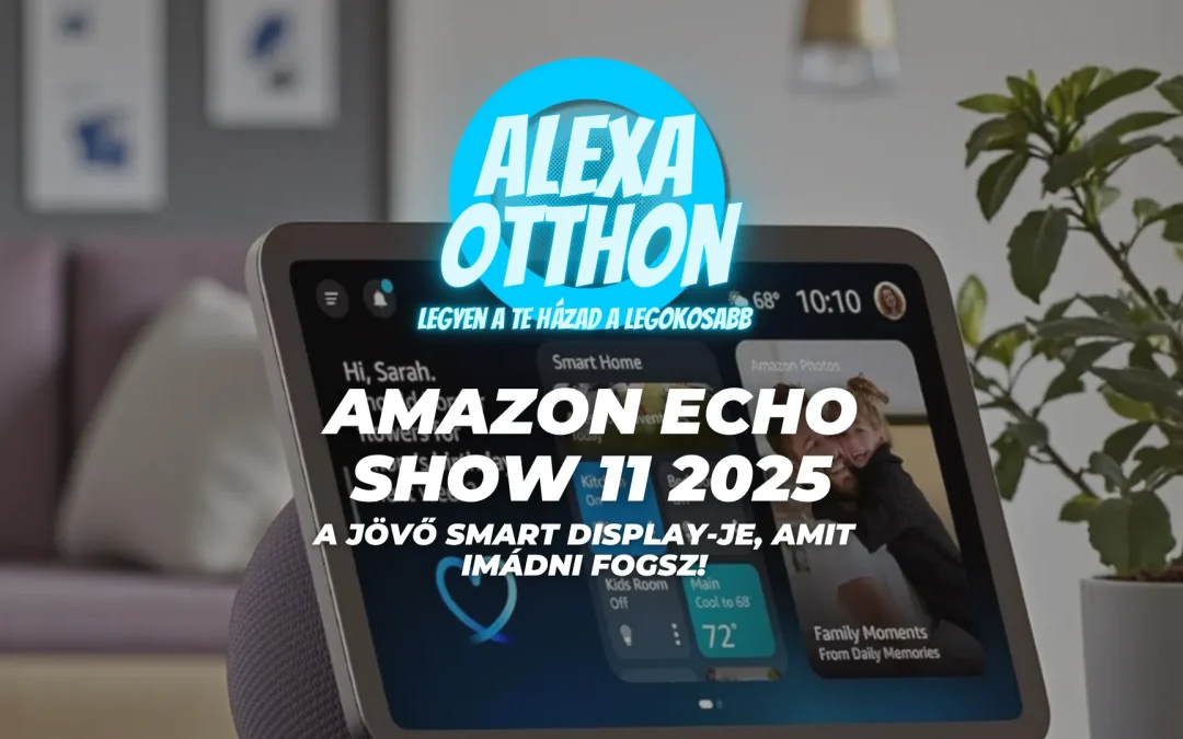 Amazon Echo Show 11 2025: A Jövő kijezője, Amit Imádni Fogsz!