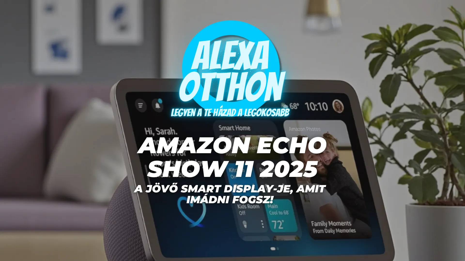 Amazon Echo Show 11 okos kijelző 2025 Alexa érintőképernyő intelligens otthon banner hang vezérlés videó