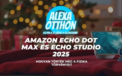 Amazon Echo Dot Max és Echo Studio 2025: Hogyan törték meg a fizika törvényeit