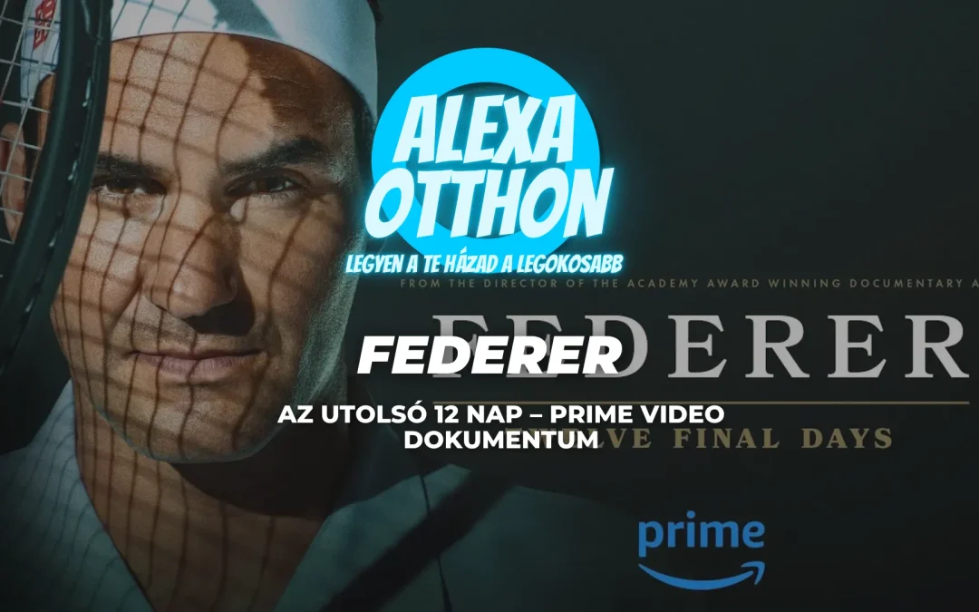 Federer: Az Utolsó 12 Nap – Prime Video Dokumentum