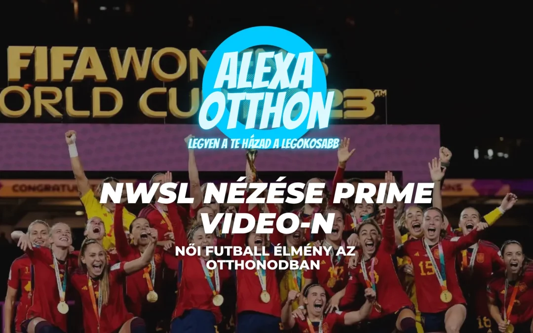 NWSL Nézése Prime Video-n: Női Futball Élmény az Otthonodban