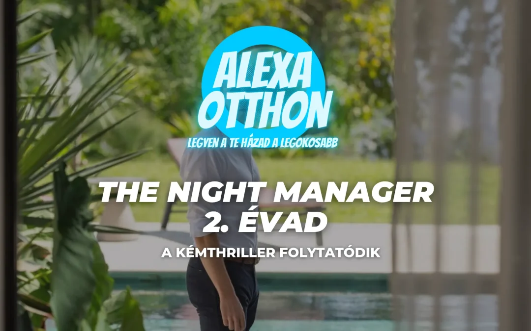 The Night Manager 2. Évad - Prime Video kémthriller sorozat Alexa okosotthon