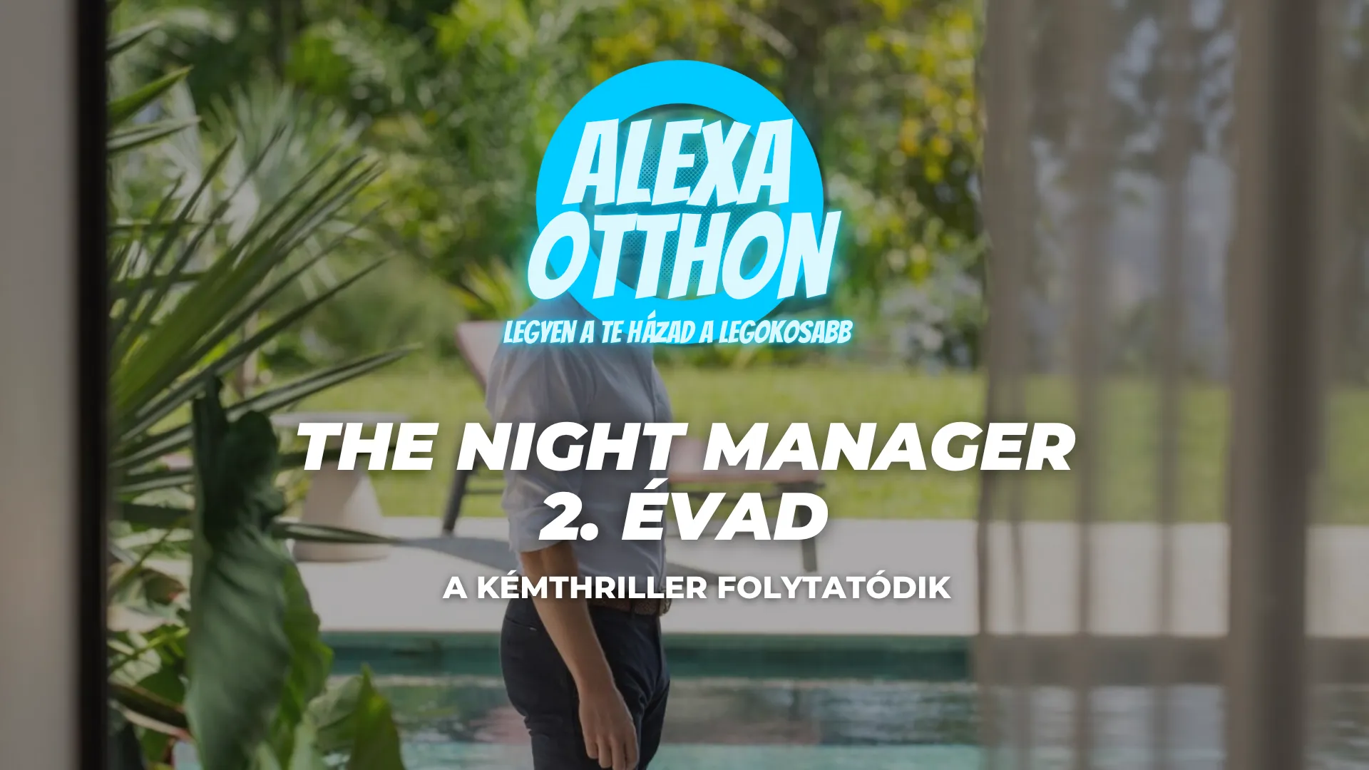 The Night Manager 2. Évad - Prime Video kémthriller sorozat Alexa okosotthon