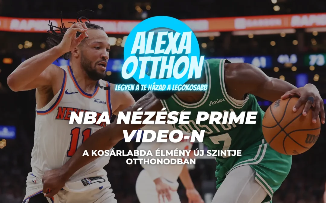 NBA Nézése Prime Video-n: A Kosárlabda Élmény Új Szintje Otthonodban