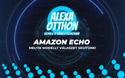 amazon echo: melyik modellt válaszd? segítünk!