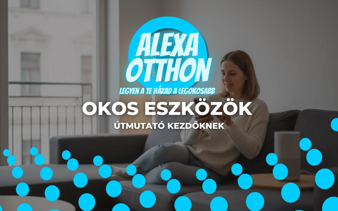 intelligens Eszközök: A Teljes Útmutató Kezdőknek 2026-ban