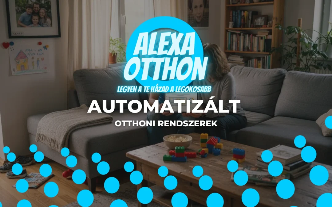 Automatizált otthoni rendszerek – Kényelem és biztonság otthonában
