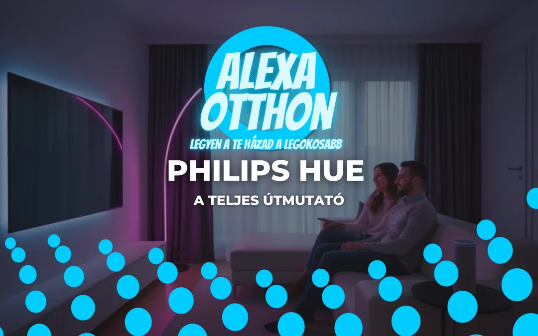 Philips Hue: A Teljes Útmutató az Okos Világításhoz
