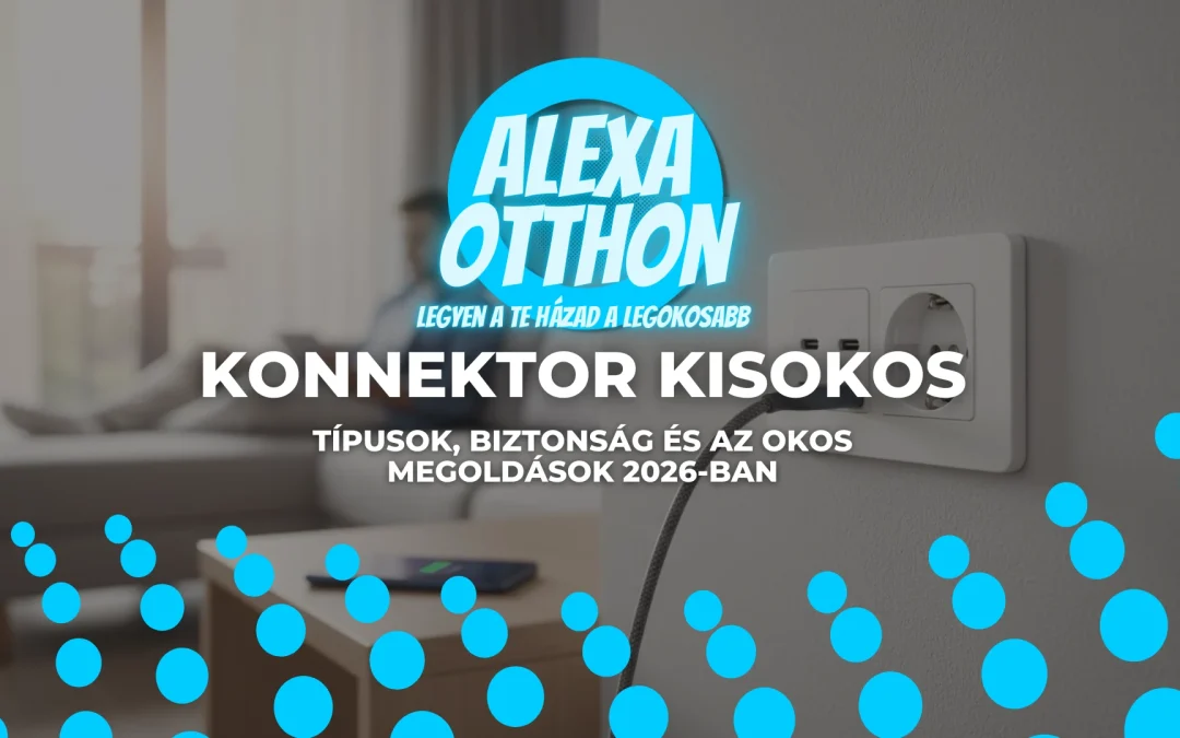 Konnektor Kisokos: Típusok, biztonság és az okos megoldások 2026-ban