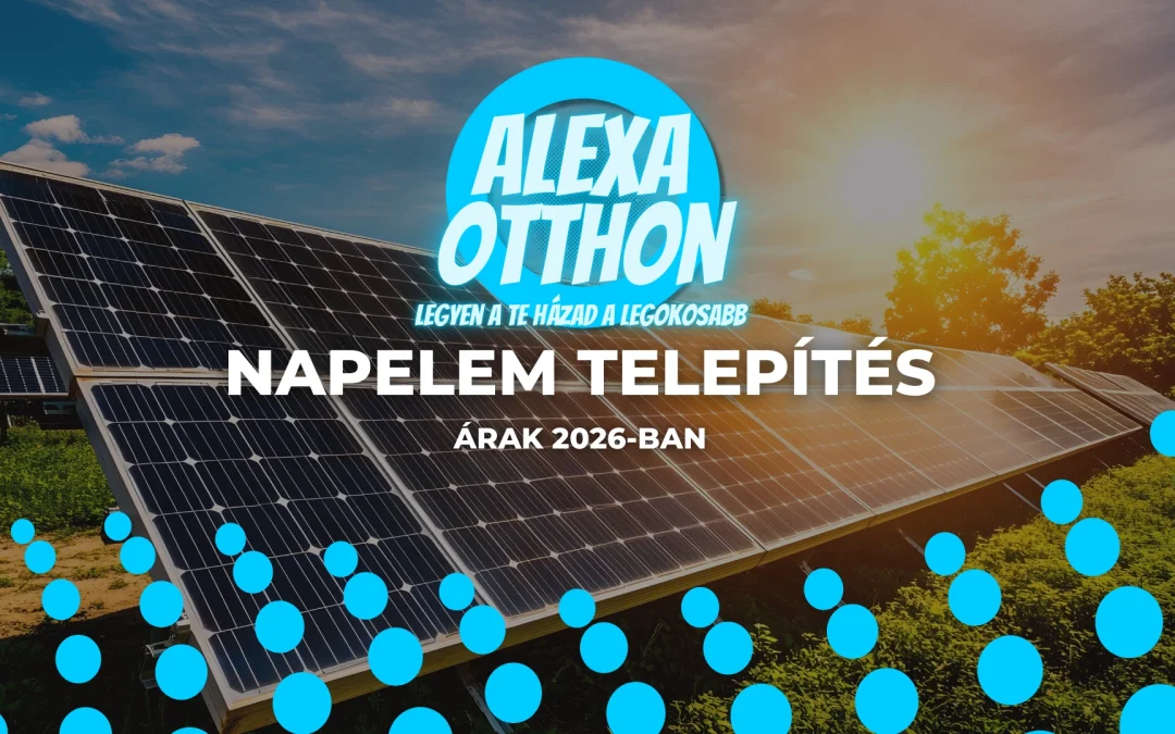 Napelem Telepítés Árak 2026-ban: Mennyibe kerül a függetlenség?