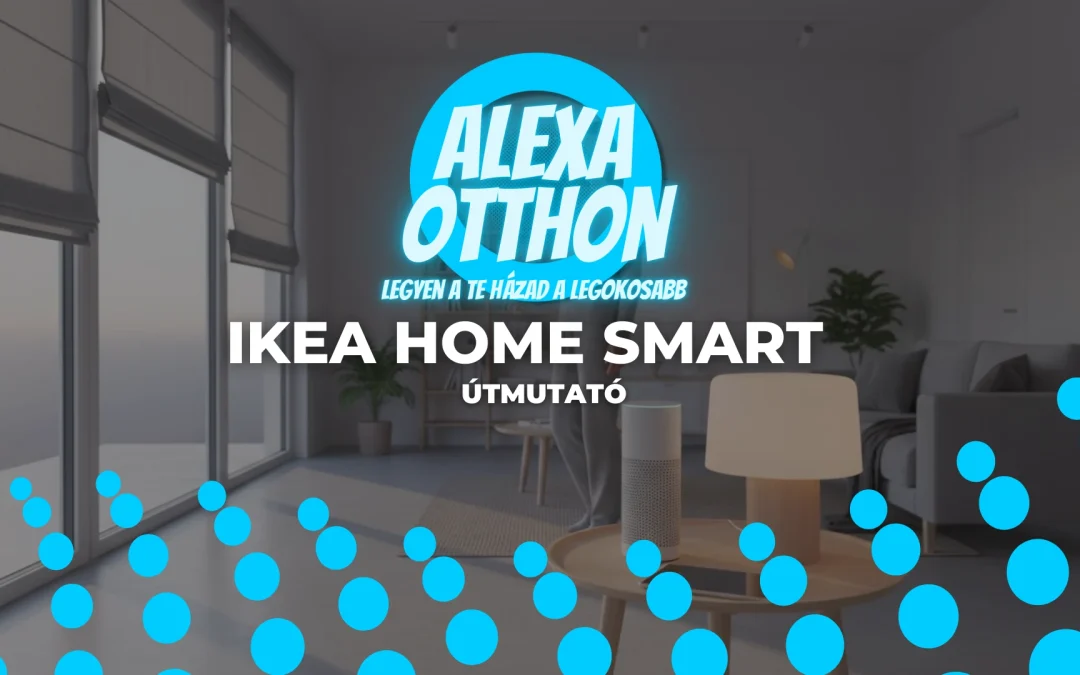IKEA Home Smart és Alexa összekapcsolása: A teljes útmutató
