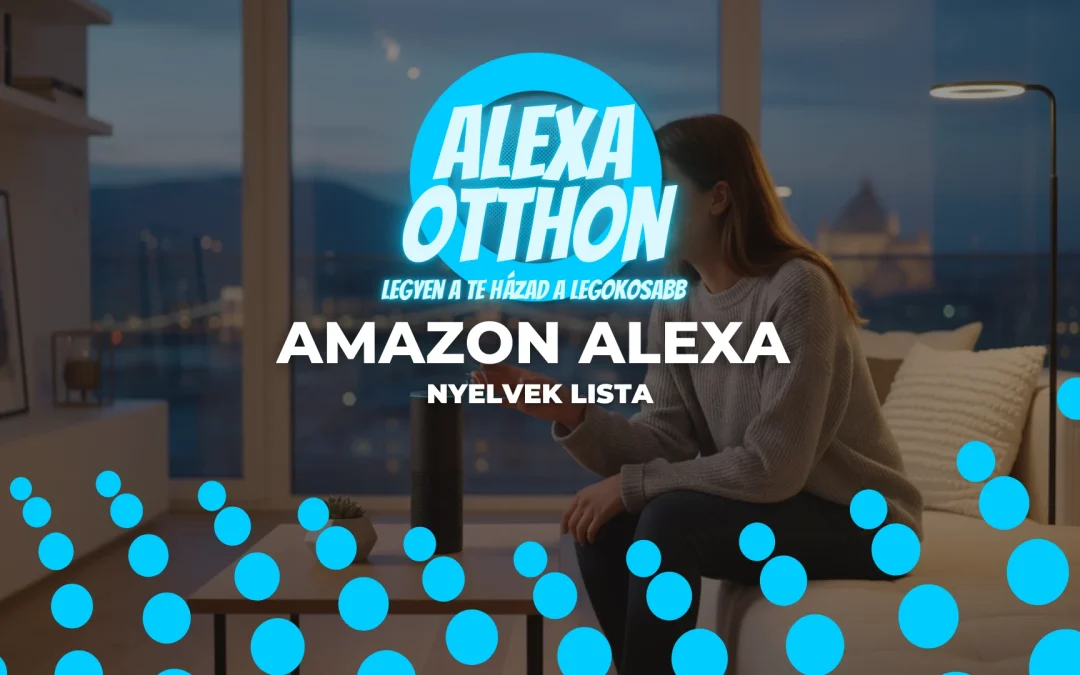 Amazon Alexa Nyelvek: A Teljes Lista és Beállítási Útmutató